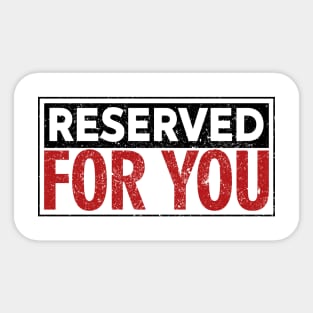 Reserved for you Sticker